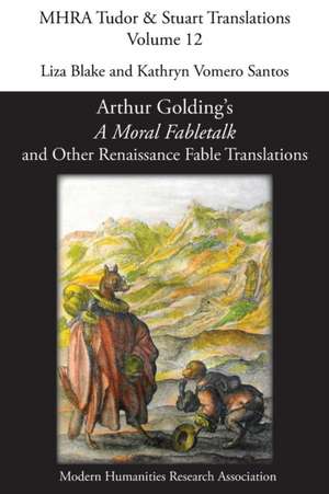 Arthur Golding's 'A Moral Fabletalk' and Other Renaissance Fable Translations de Liza Blake