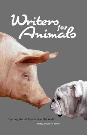 Writers for Animals de Jenny Elliott-Bennett