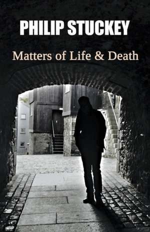 Matters of Life and Death de Philip M. Stuckey