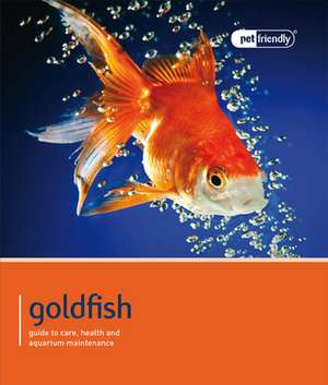 Goldfish: Guide to Selection, Care and Compatibility de Various Various