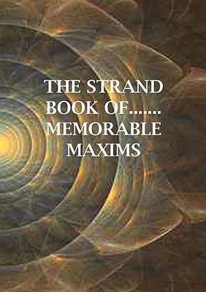 The Strand Book Of.......Memorable Maxims de Reggie Byram