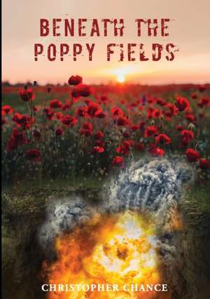 Beneath The Poppy Fields de Christopher Chance