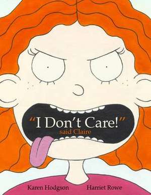 "I Don't Care!" Said Claire de Karen J. Hodgson