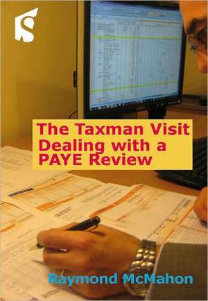 The Taxman's Visit: Dealing with a Paye Review de Raymond McMahon