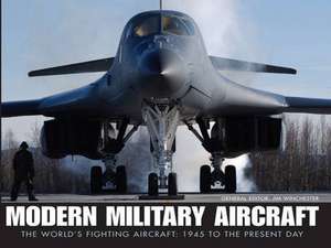 Modern Military Aircraft: 1945 to Present Day de Jim Winchester