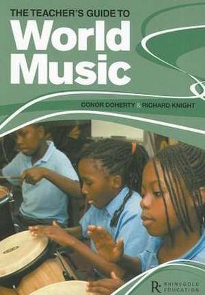 The Teacher's Guide to World Music de Richard Knight