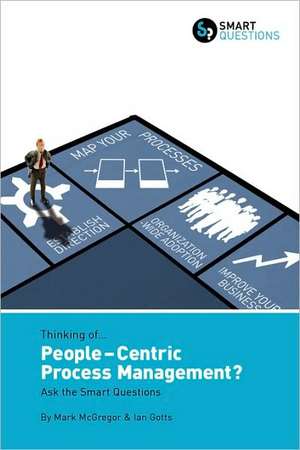 Thinking Of... People-Centric Process Management? Ask the Smart Questions de Mark McGregor