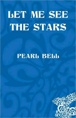 Let Me See the Stars de Pearl Bell