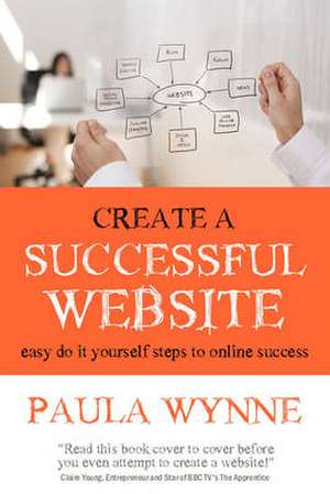 Create a Successful Website de Paula Wynne