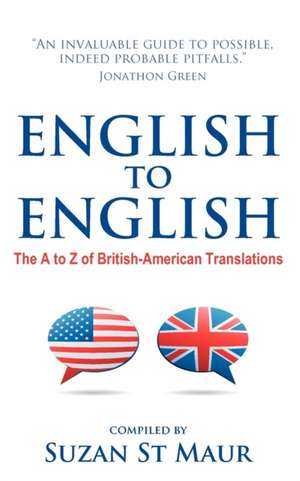 English to English - The A to Z of British-American Translations de Suzan St Maur