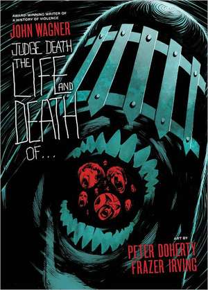 Judge Death: The Life and Death Of... de John Wagner