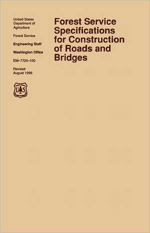 Forest Service Specification for Roads and Bridges (August 1996 Revision): The Official U.S. Army Technical Manual TM 5-600, U.S. Air Force Joint Pamphlet Afjapam 32-108 de U. S. Department of the Army