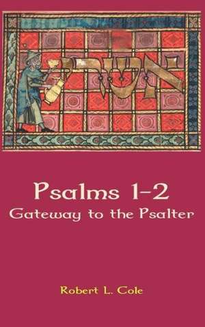 Psalms 1-2: Gateway to the Psalter de Robert L. Cole