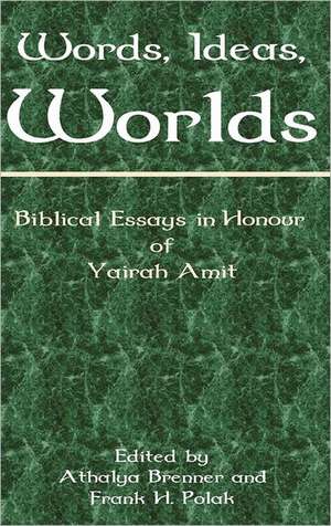 Words, Ideas, Worlds: Biblical Essays in Honour of Yairah Amit de Athalya Brenner