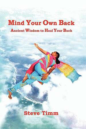 Mind Your Own Back de Steve Timm