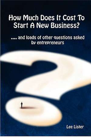 How Much Does It Cost To Start A New Business? de Lee Lister