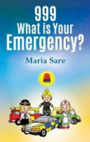 999: What is Your Emergency? de Maria Sare