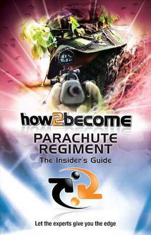 How 2 Join the Parachute Regiment de Richard McMunn