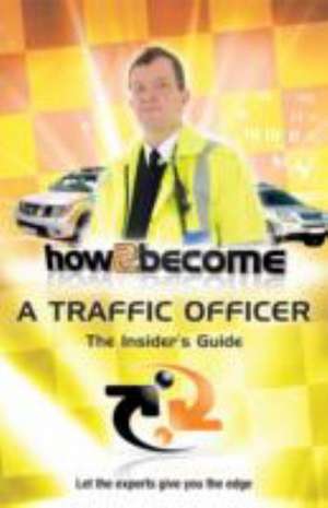 How to Become a Traffic Officer de Richard McMunn