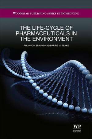 The Life-Cycle of Pharmaceuticals in the Environment de B.M. Peake