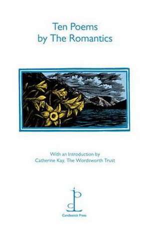 Ten Poems by the Romantics de Various Poets