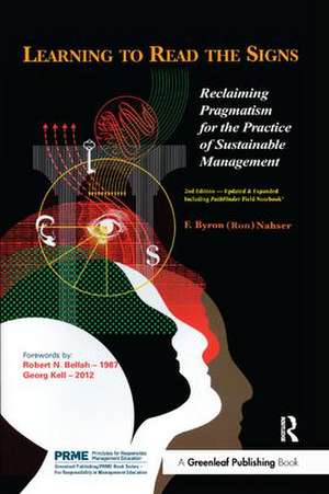 Learning to Read the Signs: Reclaiming Pragmatism for the Practice of Sustainable Management de F. Byron (Ron) Nahser