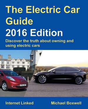 Electric Car Guide: 2016 Edition de Michael Boxwell