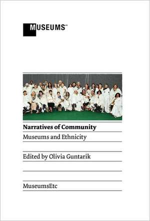 Narratives of Community: Museums and Ethnicity de Olivia Guntarik