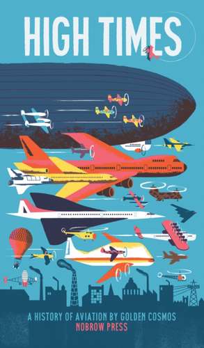 High Times: A History of Aviation de Golden Cosmos