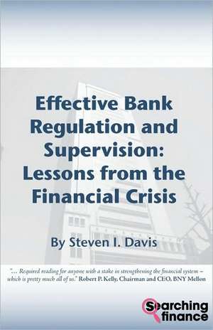 Effective Bank Regulation and Supervision: Lessons from the Financial Crisis de Steven I. Davis