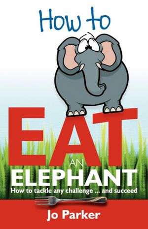 How to Eat an Elephant de Jo Parker