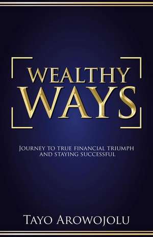 WEALTHY WAYS de Tayo Arowojolu