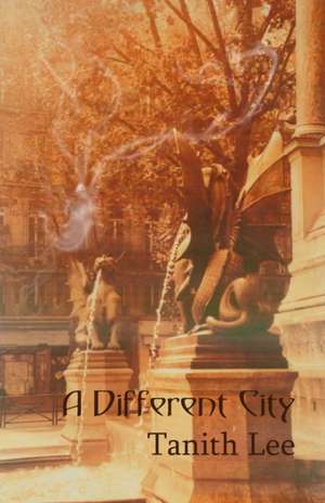 A Different City de Tanith Lee