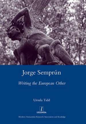 Jorge Semprun: Writing the European Other de Ursula Tidd