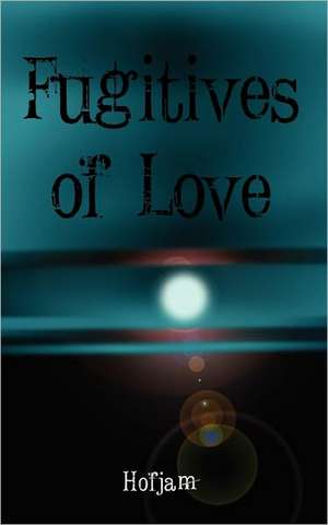 Fugitives of Love de Hofjam