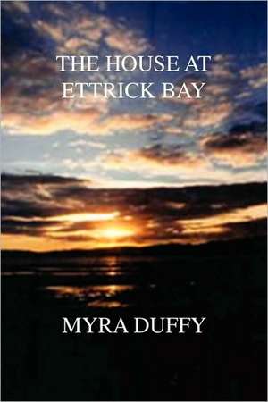 The House at Ettrick Bay de Myra Duffy