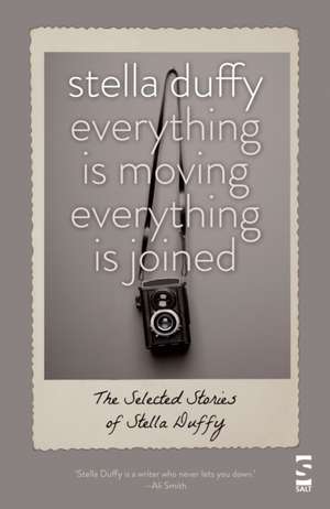 Duffy, S: Everything is Moving, Everything is Joined de Stella Duffy