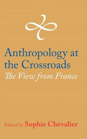 Anthropology at the Crossroads de Sophie Chevalier