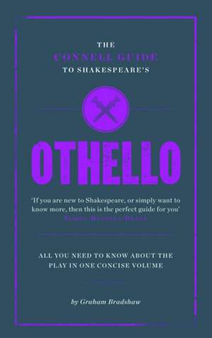 The Connell Guide To Shakespeare's Othello de Graham Bradshaw