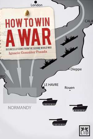 How to Win a War de Ignacio Gonzalez-Posasa