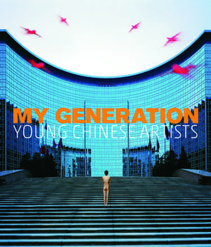 My Generation: Young Chinese Artists de Barbara Pollack