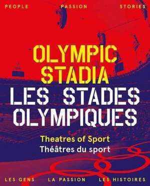 Olympic Stadiums: People, Passion, Stories