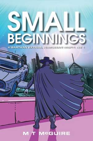 Small Beginnings de M T McGuire