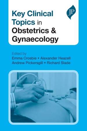 Key Clinical Topics in Obstetrics & Gynaecology de Emma Crosbie