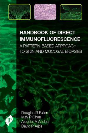 Handbook of Direct Immunofluorescence: A Pattern-Based Approach to Skin and Mucosal Biopsies de Douglas Fullen