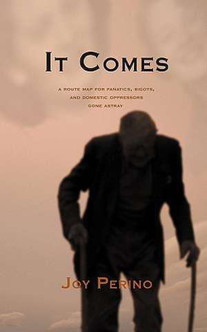 It Comes de Joy Perino