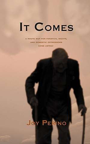 Perino, J: It Comes