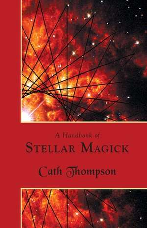 A Handbook of Stellar Magick de Cath Thompson