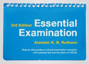 Essential Examination, third edition: Step-by-step guides to clinical examination scenarios with practical tips and key facts for OSCEs de Alasdair K.B. Ruthven