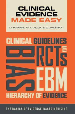 Clinical Evidence Made Easy: The basics of evidence-based medicine de Michael Harris